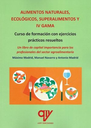 ALIMENTOS NATURALES, ECOLOGICOS, SUPERALIMENTOS Y ALIMENTOS MINIMAMENTE PROCESADOS IV GAMA