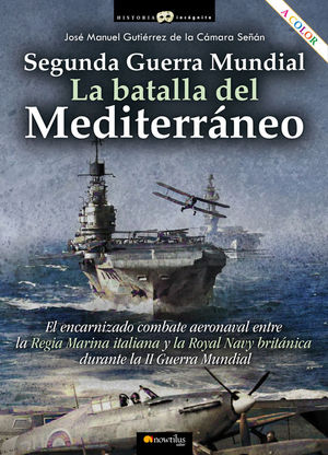 SEGUNDA GUERRA MUNDIAL: LA BATALLA DEL MEDITERRANEO