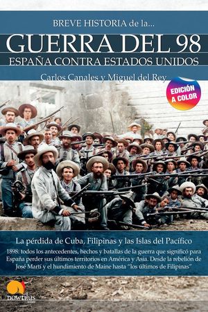 BREVE HISTORIA DE LA GUERRA DEL 98. ESPAÑA CONTRA ESTADOS UNIDOS