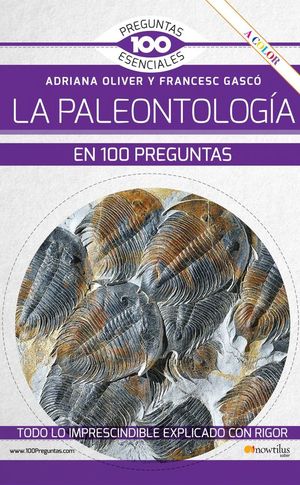 LA PALEONTOLOGIA EN 100 PREGUNTAS