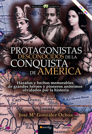 PROTAGONISTAS DESCONOCIDAS DE LA CONQUISTA DE AMERICA