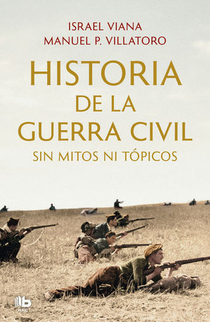 HISTORIA DE LA GUERRA CIVIL SIN MITOS NI TPICOS