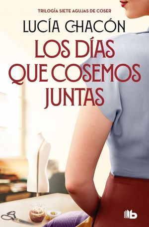 LOS D�AS QUE COSEMOS JUNTAS (SIETE AGUJAS DE COSER 2)