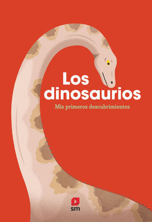 LOS DINOSAURIOS. MIS PRIMEROS DESCUBRIMIENTOS