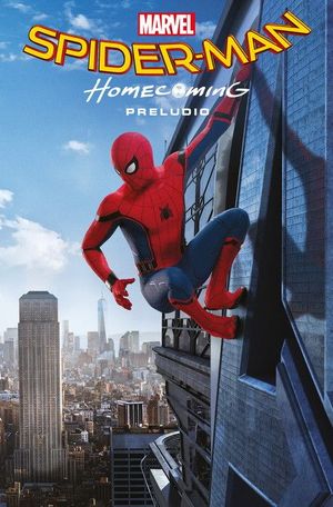 MARVEL SPIDERMAN HOMECOMMING PRELUDIO