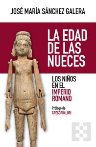 LA EDAD DE LAS NUECES. LOS NIOS EN EL IMPERIO ROMANO