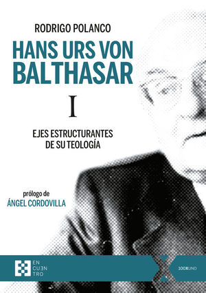 HANS URS VON BALTHASAR I. EJES ESTRUCTURANTES DE SU TEOLOGA