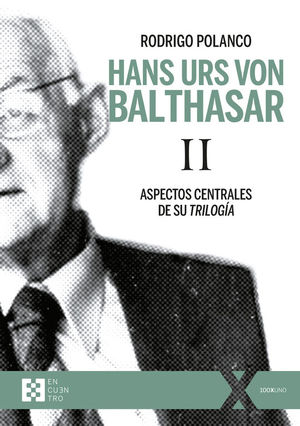 HANS URS VON BALTHASAR II. ASPECTOS CENTRALES DE SU TRILOGA