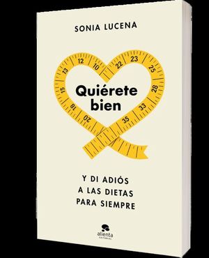 QUIERETE BIEN Y DI ADIS A LAS DIETAS PARA SIEMPRE