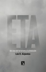 ETA. DEL CESE DEL TERRORISMO A LA DISOLUCION