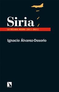 SIRIA. LA DECADA NEGRA (2011-2021)