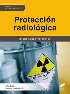 PROTECCI�N RADIOL�GICA (3.� EDICI�N REVISADA Y AMPLIADA)