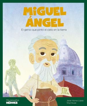 MIGUEL NGEL, EL GENIO QUE PINT EL CIELO EN LA TIERRA