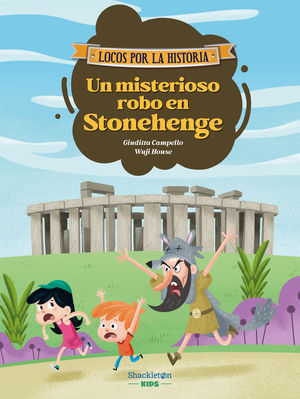 LOCOS POR LA HISTORIA VOLUMEN 1. UN MISTERIOSO ROBO EN STONEHENGE