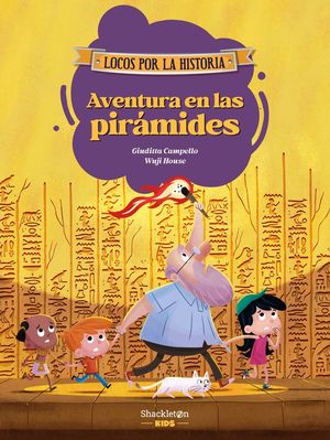 LOCOS POR LA HISTORIA VOLUMEN 2: AVENTURA EN LAS PIRAMIDES