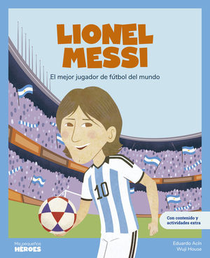 LIONEL MESSI. EL MEJOR JUGADOR DE FUTBOL DEL MUNDO