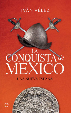 LA CONQUISTA DE MEXICO. UNA NUEVA ESPAA