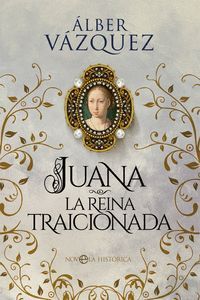 JUANA LA REINA TRAICIONADA