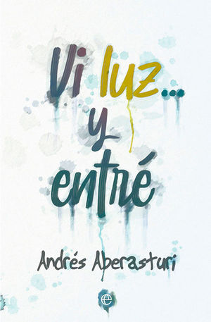VI LUZ... Y ENTR�