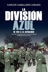 LA DIVISION AZUL. DE 1941 A LA ACTUALIDAD