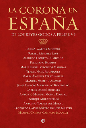 LA CORONA EN ESPAA. DE LOS REYES GODOS A FELIPE VI