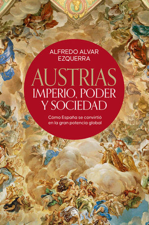 AUSTRIAS. IMPERIO, PODER Y SOCIEDAD