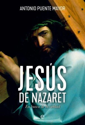 JESS DE NAZARET. EN BUSCA DE LA VERDAD