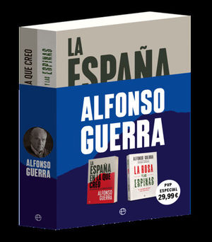 PACK ALFONSO GUERRA: LA ESPA�A EN LA QUE CREO + LA ROSA Y LAS ESPINAS