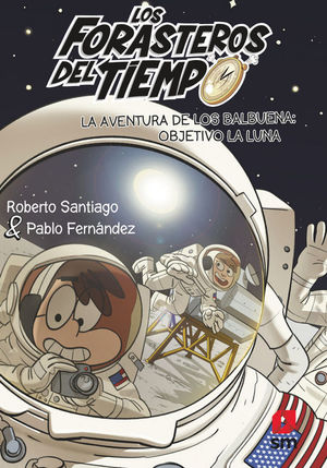 LOS FORASTEROS DEL TIEMPO 12. LA AVENTURA DE LOS BALBUENA: OBJETIVO LA LUNA