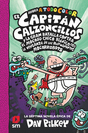 CACC. 7 EL CAPITÁN CALZONCILLOS Y LA GRAN BATALLA CONTRA EL MOCOSO CHICO BIONICO (II)