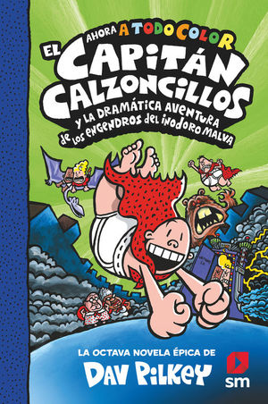 EL CAPITN CALZONCILLOS Y LA DRAMTICA AVENTURA DE LOS ENGENDROS DEL INODORO MALVA