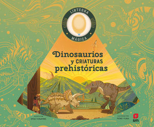 DINOSAURIOS Y CRIATURAS PREHISTRICAS (LINTERNA MAGICA)