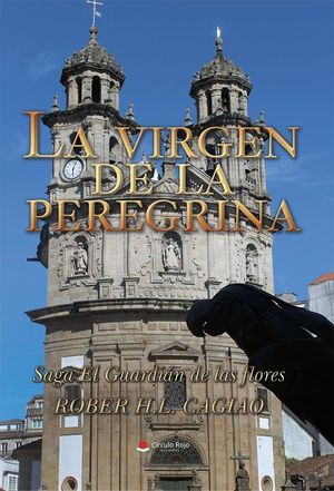 SAGA EL GUARDIAN DE LAS FLORES 6. LA VIRGEN DE LA PEREGRINA