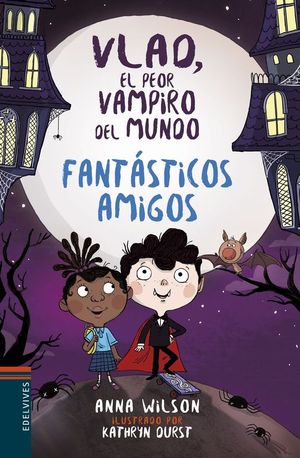 VLAD, EL PEOR VAMPIRO DEL MUNDO. FANTASTICOS AMIGOS