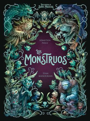 LOS MONSTRUOS. ENCICLOPEDIA DE LOS SERES MAGICOS