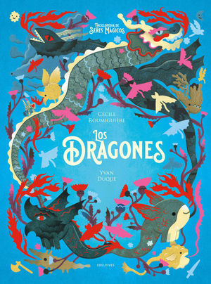 LOS DRAGONES. ENCICLOPEDIA DE LOS SERES MAGICOS