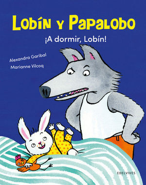 LOBIN Y PAPALOBO A DORMIR, LOBIN!