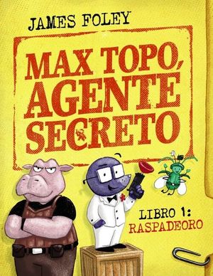 MAX TOPO, AGENTE SECRETO 1.RASPADEORO