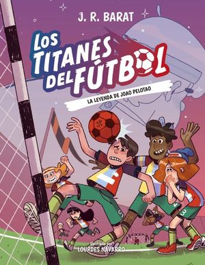 LOS TITANES DEL FUTBOL 3. LA LEYENDA DE JOAO PELOTAO