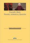 FOUCAULT Y RORTY: PRESENTE, RESISTENCIA Y DESERCI�N