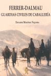 FERRER-DALMAU GUARDIAS CIVILES DE CABALLERA