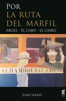 POR LA RUTA DE MARFIL: ARGEL - EL CABO - EL CAIRO