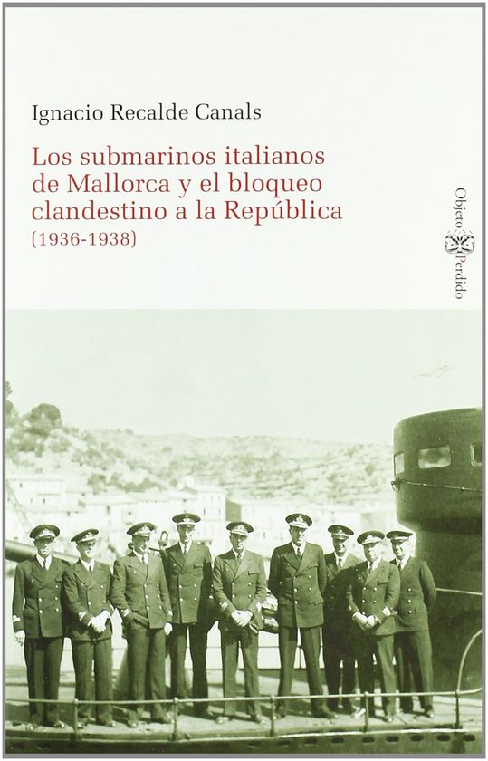 LOS SUBMARINOS ITALIANOS DE MALLORCA Y EL BLOQUEO CLANDESTINO A LA REP�BLICA (19
