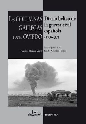 LAS COLUMNAS GALLEGAS HACIA OVIEDO. DIARIO BLICO DE LA GUERRA CIVIL ESPAOLA (1