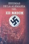 ENIGMAS DE LA ALEMANIA DEL III REICH