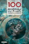 100 ENIGMAS QUE LA CIENCIA (TODAV�A) NO HA RESUELTO