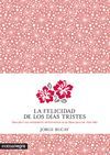 LA FELICIDAD DE LOS D�AS TRISTES