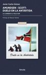 AMUNDSEN - SCOTT, DUELO EN LA ANT�RTIDA