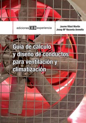 GU�A DE C�LCULO Y DISE�O DE CONDUCTOS PARA VENTILACI�N Y CLIMATIZACI�N