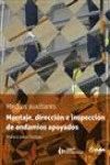 MONTAJE, DIRECCI�N E INSPECCI�N DE ANDAMIOS APOYADOS. PRIMERA PARTE: MONTAJE